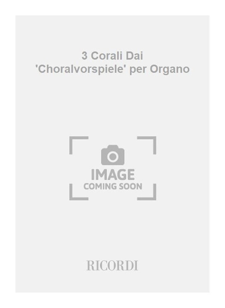 3 Corali Dai 'Choralvorspiele' per Organo